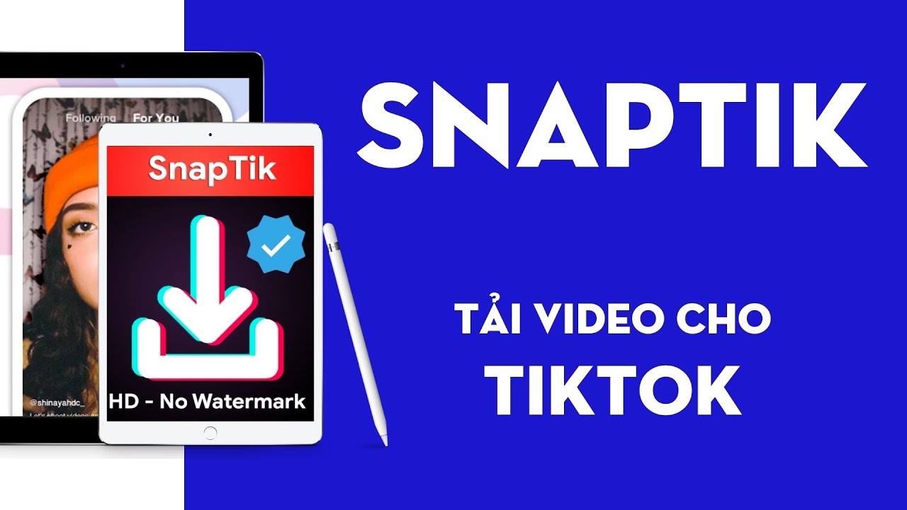 Snaptik – Ứng dụng thông minh tải video không dính logo 2022